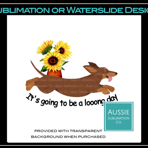 DACHSHUND It's going to be a looong Day Quote TShirt Bag Mug PNG Freeform Image Sublimation Design Digital Download TRANSPARENT Background