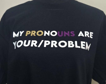 My Pronouns are Your/Problem | T-Shirt