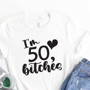 I'm 50 Bitches Svg, 50th Birthday Svg, 50 Birthday Svg, Fifty Svg, Funny 50th Birthday Svg, Eps, Vector, Digital Download