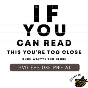 Si usted puede leer esto usted está demasiado cerca Svg, distanciamiento social Svg, seguro distancing Svg, divertido distancia social camisa, Dxf, archivo de corte, cricut