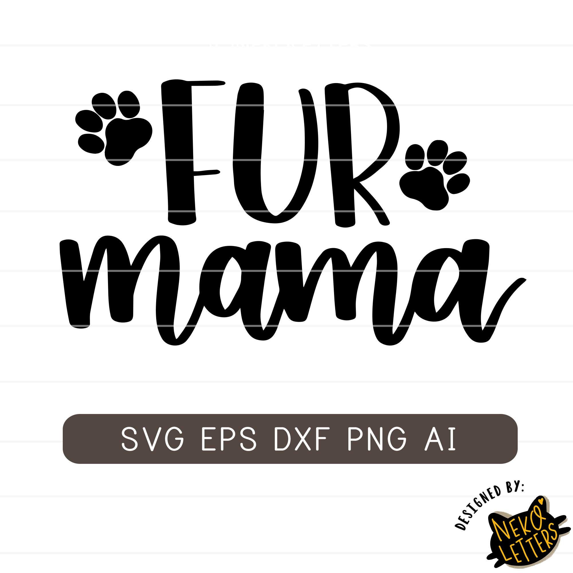 Fur Mama Svg, Fur Mom Svg, Dog Mama Svg, Dog Mom Svg, Cat Mom Svg, Dog ...