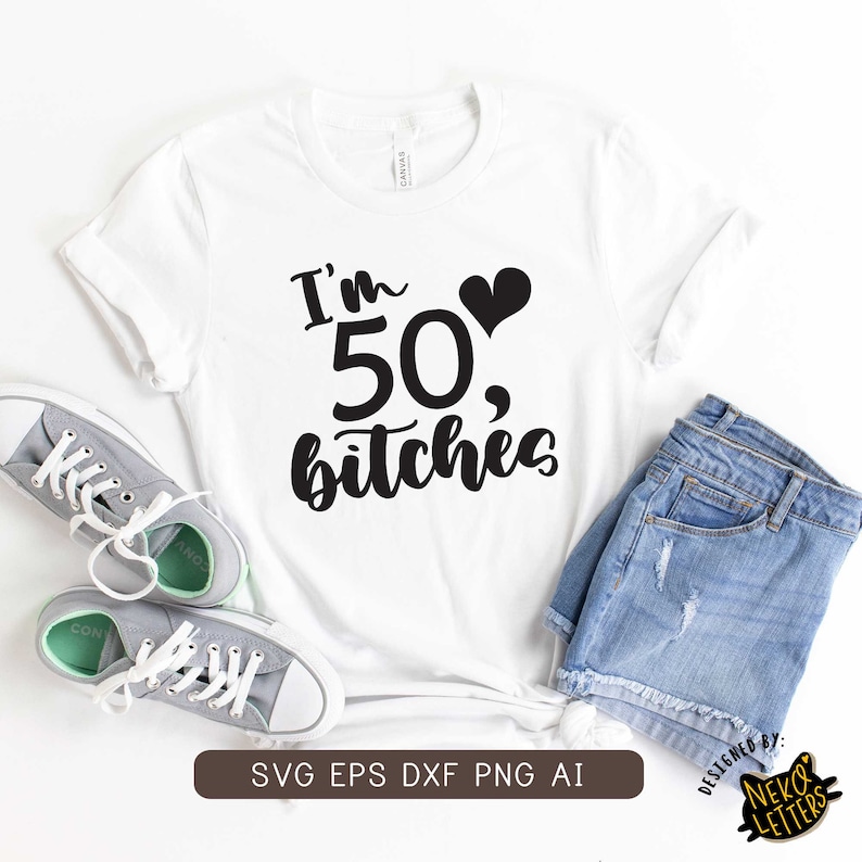 Download Art Collectibles Clip Art Eps 50 Birthday Svg Vector Funny 50th Birthday Svg I M 50 Bitches Svg 50th Birthday Svg Fifty Svg Digital Download
