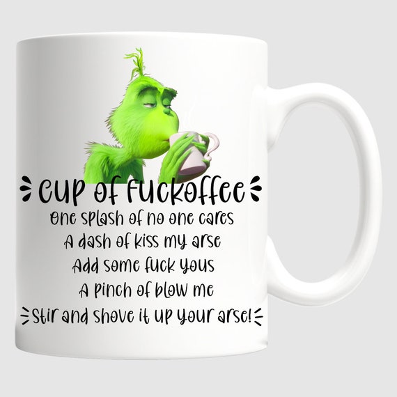 GRINCH CUP OF F*CKOFFEE CHRISTMAS, BIRTHDAY COFFEE MUG (18+) ADULT GIFT