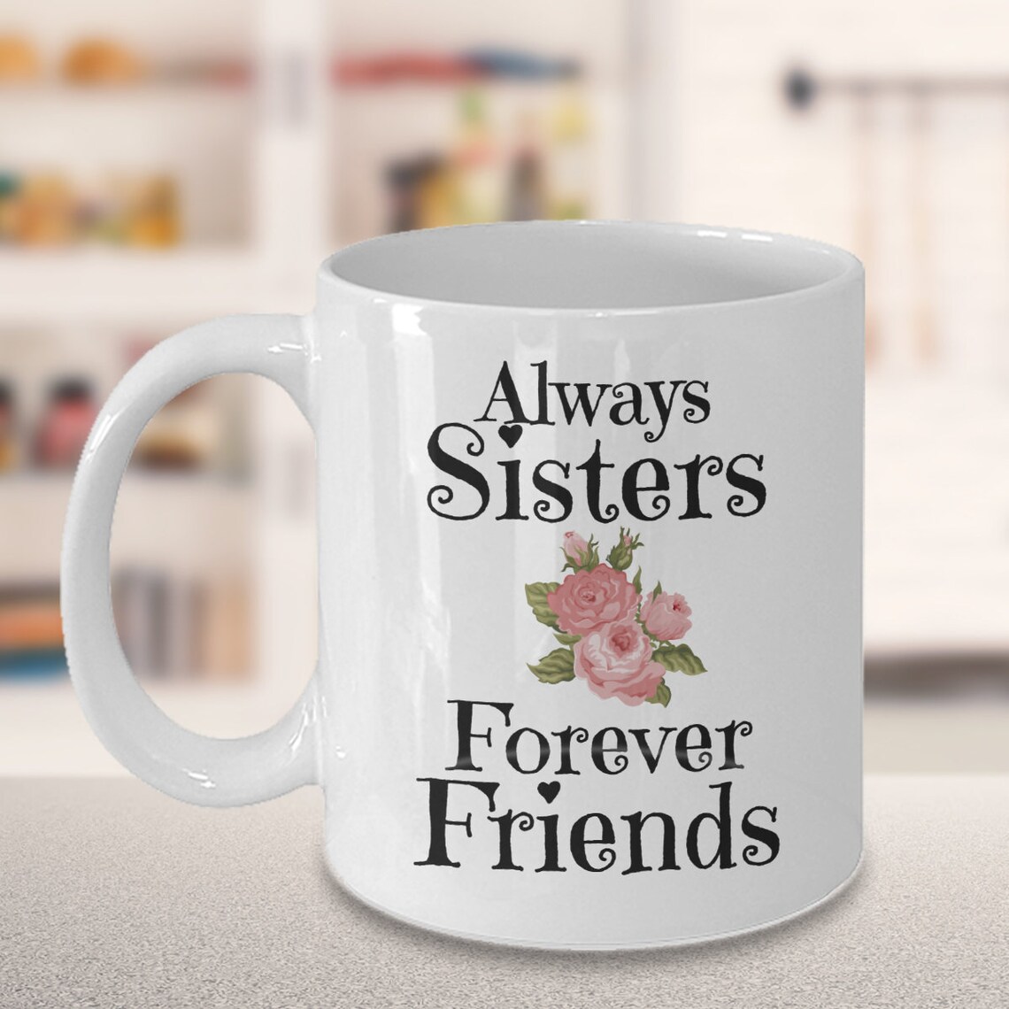 Sister Mug Always Sisters Forever Friends Coffee Mug Best | Etsy