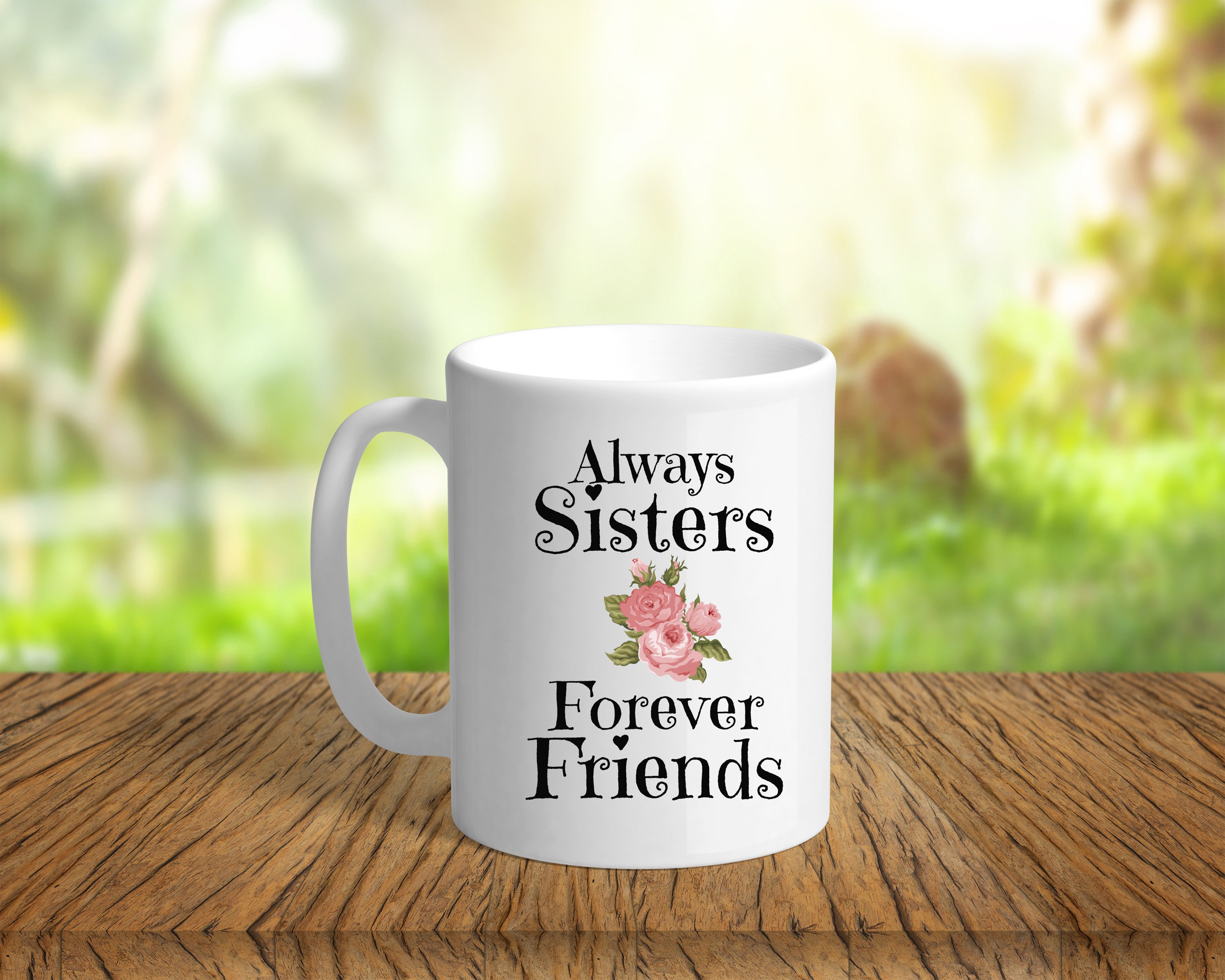 Sister Mug Always Sisters Forever Friends Coffee Mug Best | Etsy