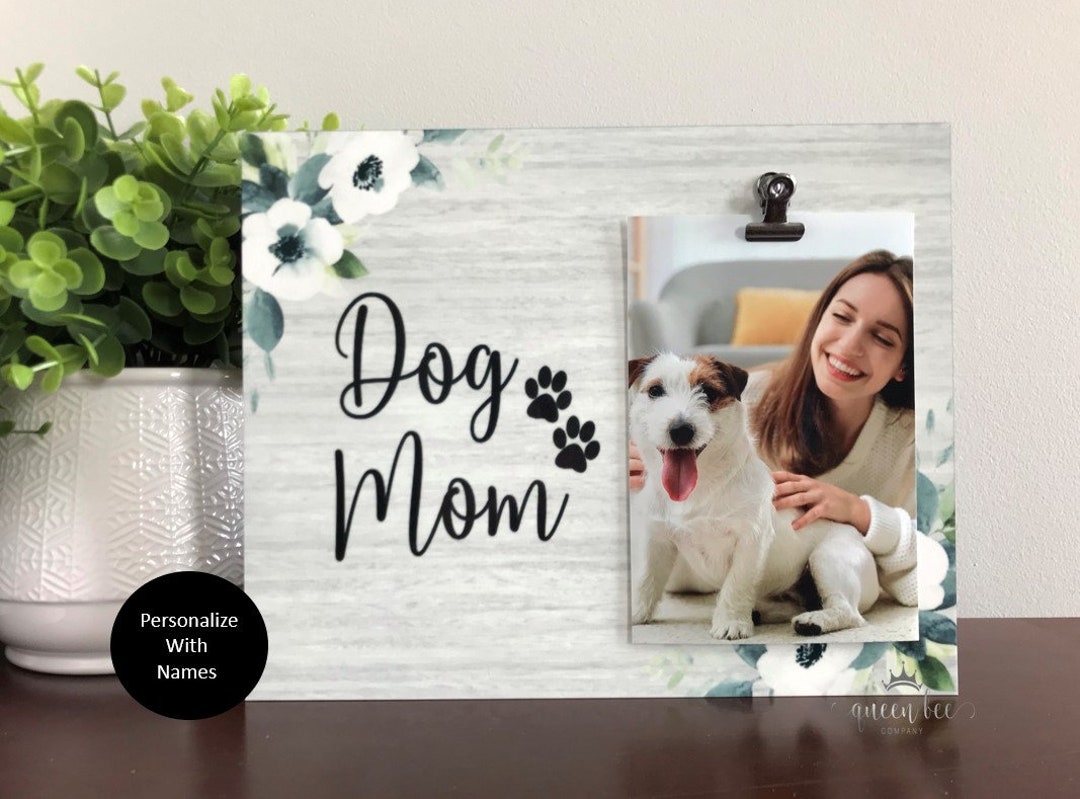Dog Mom Picture Frame Dog Frame Dog Lover Gift Pet Etsy