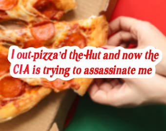 Ik heb de hut gepizza en nu probeert de CIA me te vermoorden Waterdichte vinylsticker, sticker pizzahut, grappige sticker, vervloekte geschenken