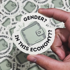 Gender? In This Economy?? Non-Binary Sticker, Queer Laptop Decal, Gay Pride, Transgender, Pride Month, Waterproof Sticker, Queer Stuff