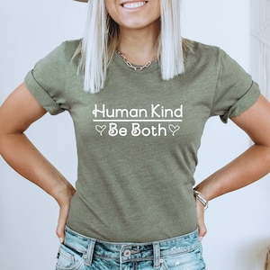 Human Kind Be Both Shirt, Inspirational TShirt, Be Kind Graphic Tee, Kindness Shirt, Choose Kindness Shirt, Just Be Kind, Kindness Quote