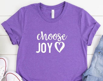 Choose Joy Shirt, Worship Shirt, Positive Thoughts Tee, Religious T Shirt, Choose Joy T Shirt, Choose Joy Tee, Inspirational Graphic Tee