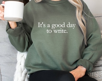 It's a Good Day to Write Sweatshirt, Writer's Crewneck, Gifts For Writers, Writer Shirt, Writer Gift, Author Journalist Reporter Poet