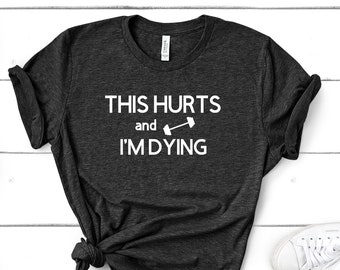 Je suis en train de mourir, je meurs de mal et je suis en train de mourir | Chemise drôle d'entraînement | Chemise drôle de coureurs | Chemise de sport drôle | Chemise d'haltérophilie amusante