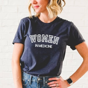Women in Medicine Shirt, Female Doctor, Female Physician TShirt, MD Grad Gift, Physician Grad Graphic Tee, Gift for Medical Doctor