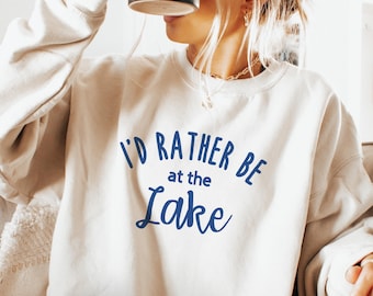 I'd Rather Be At The Lake Sweatshirt - Summer Vacation Cabin Crewneck