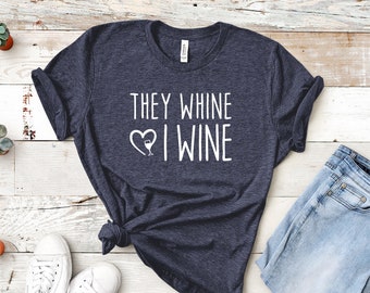 Ze zeuren, I Wine grafisch T-shirt, moedershirt, moedershirt, cadeau voor moeder, cadeau moeder, grappig moedershirt, Moederdagcadeau, grappig wijnshirt voor moeder