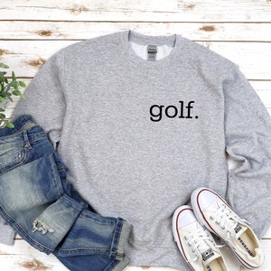 Golf Sweatshirt, Golf Crewneck, Golf Shirt, Golf Fan Shirt, Golfers Shirt, Gift for Golfer, Golf Gifts for Men, Fathers Day Gift, Dad Gift