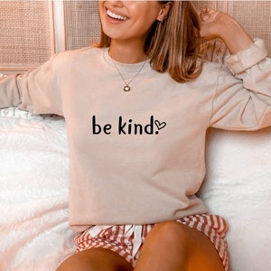 Sweat-shirt Soyez gentil, col rond gentillesse, chemise citation gentillesse, col rond citation positive, t-shirt graphique gentillesse enseignant, cadeau mignon pour elle