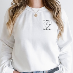 Women in Medicine Sweatshirt, Doctor Hoodie, Female MD Crewneck Sweatshirt, Woman Doctor Gift, Gift for Female Doctor, Female MD Grad Gift