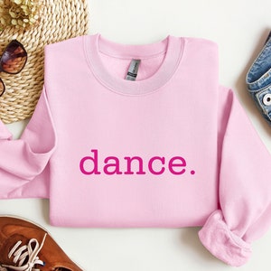 Dance Sweatshirt, Dance Fan Crewneck, Dance Recital Shirt, Dance Mom Gift, Dance Dad Graphic Tee, Love Dancing, Matching Family Dance Shirts
