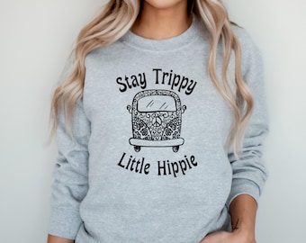 Stay Trippy Little Hippie Sweatshirt, 70's Shirt, Hippie Shirt, Boho TShirt, Retro Graphic Tee, Hippie Clothes, Hippie Clothing, Retro Shirt