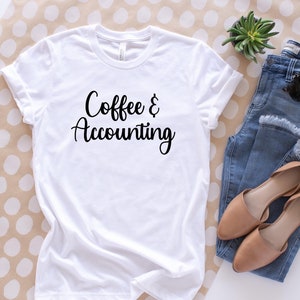 Coffee and Accounting Shirt, Accountant Shirt, Accountant, Accounting Teacher, Tax Accountant Gift, Accounting Graduation Gift, Accounting