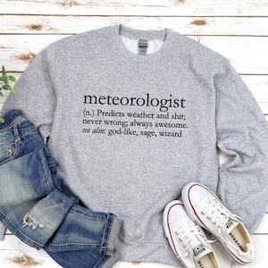 Meteorologist Definition Sweatshirt, Funny Gift for Meteorologist, Weatherman or Woman Crewneck, Weather Shirt, Meteorology Student Sweater