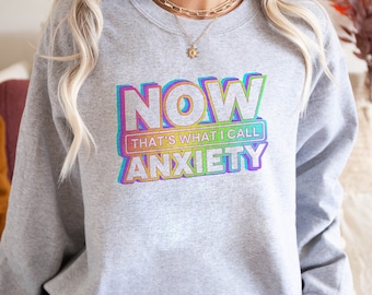 Mental Health Sweatshirt: Now That's What I Call Anxiety Crewneck, Funny Therapist Gift