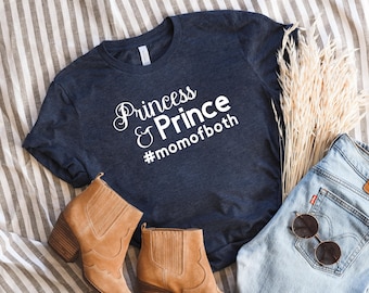 Mom of Both Shirt, Prince and Princess TShirt, Mom of a Boy Shirt, Mom of a Girl Shirt, New Mom Shirt, Momlife Shirt, Gift for New Mom