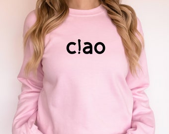 Ciao Crewneck Sweatshirt, Ciao Sweater, Hello Italy, Italian Hello, Ciao Shirt, Italian Gift, Ciao Bella, Ciao T-Shirt, Travel Italian Style