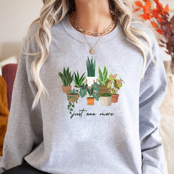 Just One More Plant Sweatshirt, Funny plant Crewneck, Unisex Eco Print Plant Mom Sweater, Monstera Plant, Plant Parenthood, House Plant Gift