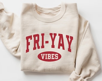 Fri-Yay Vibes Sweatshirt – Friday Crewneck Pullover for Teachers, Weekend Outfit, End of Work Week