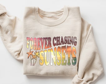 Forever Chasing Sunsets Sweatshirt, Beach Coverup Crewneck, Trendy Aesthetic Hoodie, Gift for Beach Lover, Summer Vacation Shirt, Palm Trees