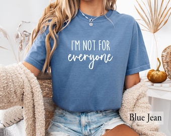Shirt I'm Not For Everyone - comfortkleuren grappig sarcastisch T-shirt, gewaagd minimalistisch citaat