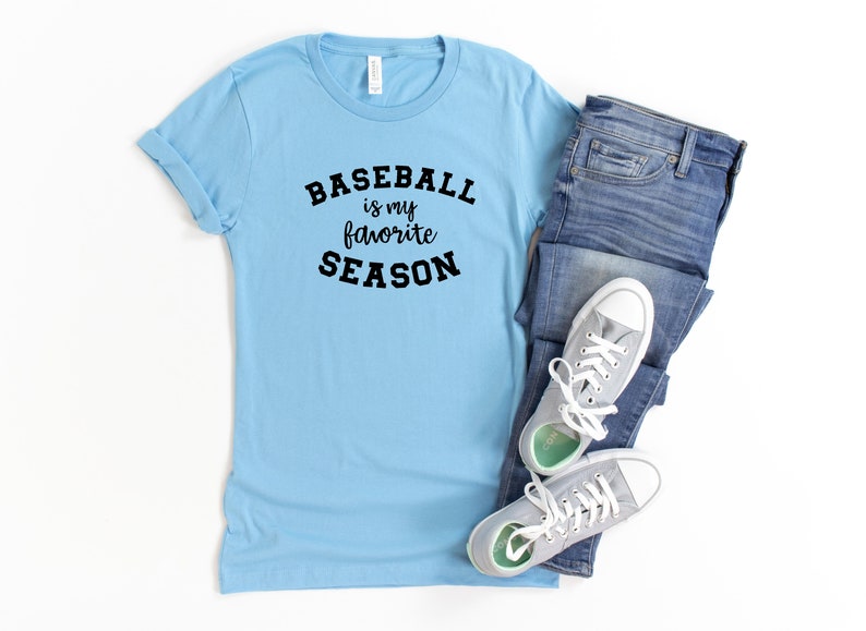 Baseball Mom Shirt Baseball Season Tee Baseball is My Favorite Season Shirt Baseball Shirt Baseball Fan Shirt Baseball TShirt
