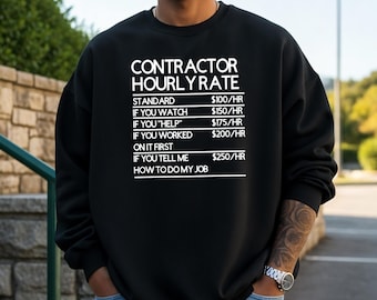 Contractor Shirt - Contractor Hourly Rate Crewneck Sweatshirt, Construction Worker Gift, Funny Tradesman Shirt, Handyman Humor Tee
