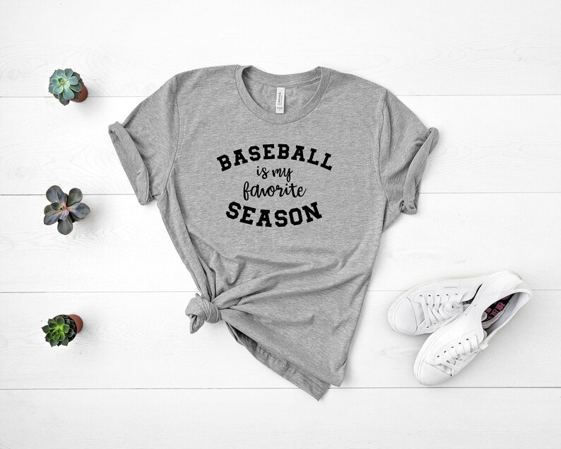 Baseball Mom Shirt Baseball Season Tee Baseball is My Favorite Season Shirt Baseball Shirt Baseball Fan Shirt Baseball TShirt