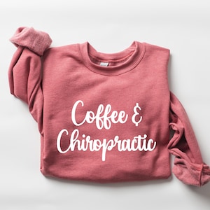 Chiropractic Shirt – Coffee & Chiropractic, Funny Chiropractor Gift, Coffee Lover Crewneck, Chiropractor Life Pullover, Cozy Workwear