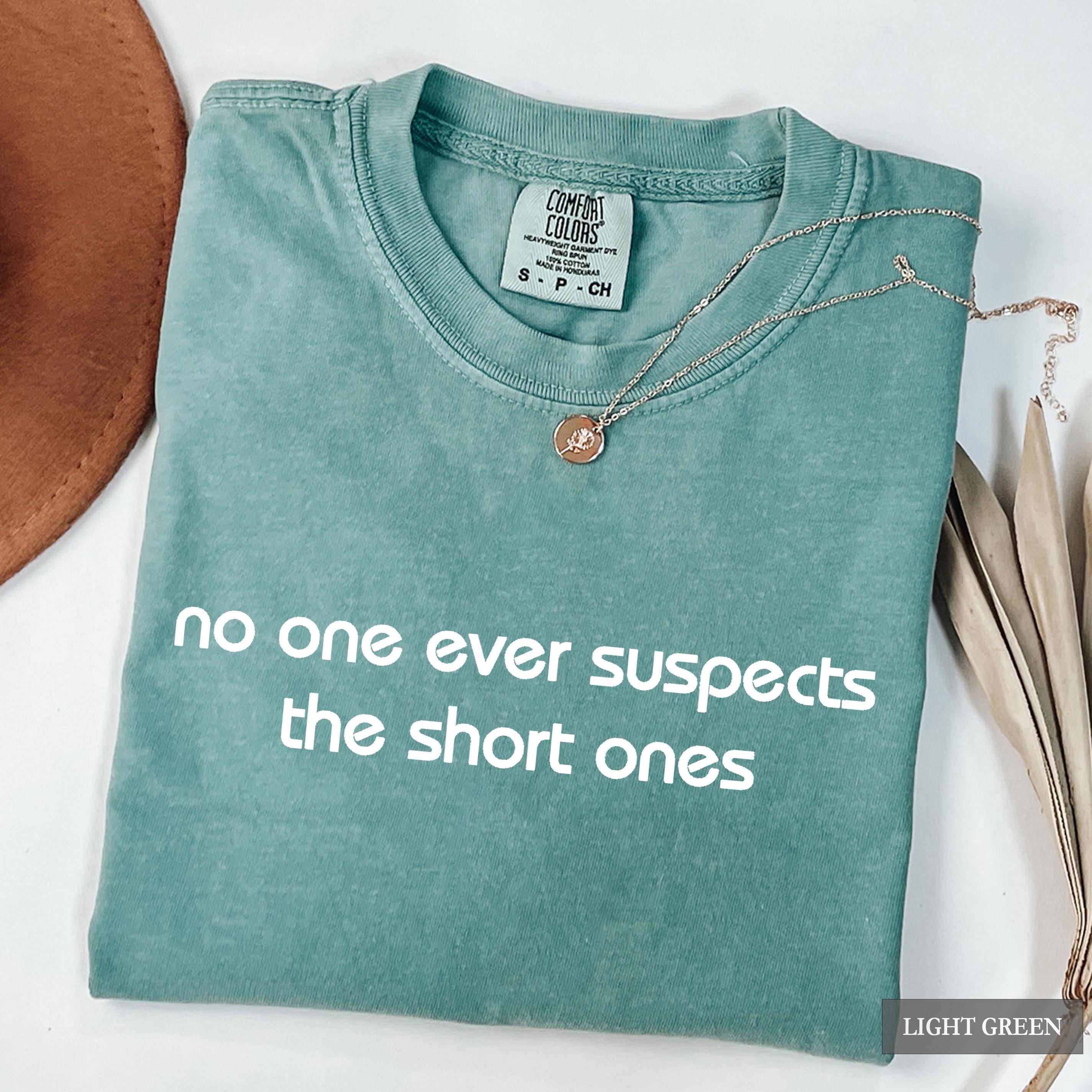 Short People Shirt - Comfort Colors® Funny No One Suspects the