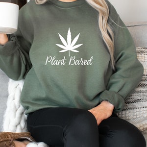 Plant Based Sweatshirt, Weed Shirt, Cannabis Leaves Shirt, Marijuana Sweatshirt, Festival Shirt, Stoner Shirt, Cannabis Tee, Boho Weed Shirt image 3