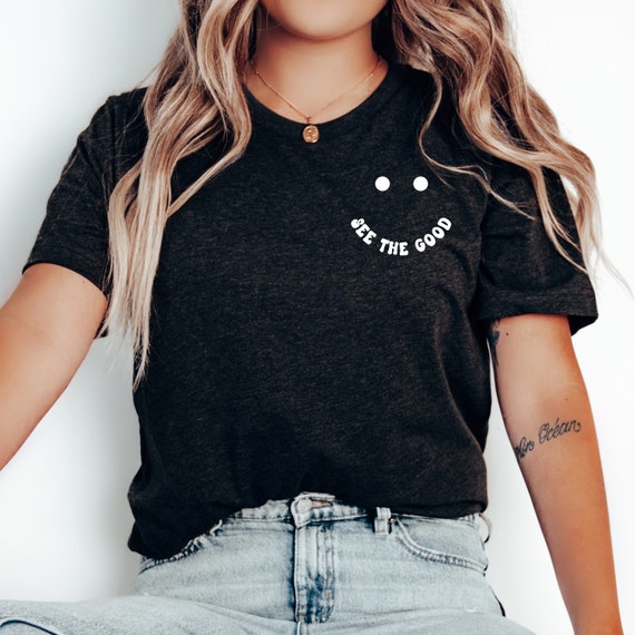 See The Good Shirt: Christian Graphic Tee, Positive Quote Religious Outfit