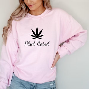 Plant Based Sweatshirt, Weed Shirt, Cannabis Leaves Shirt, Marijuana Sweatshirt, Festival Shirt, Stoner Shirt, Cannabis Tee, Boho Weed Shirt image 5