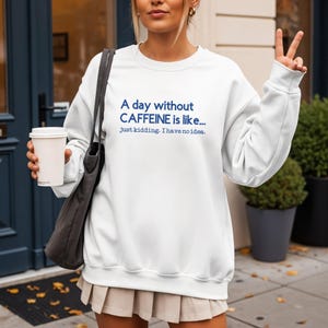 Funny Coffee Sweatshirt: Caffeine Addict Crewneck, Latte Lover Barista Gift image 8