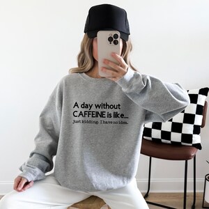 Funny Coffee Sweatshirt: Caffeine Addict Crewneck, Latte Lover Barista Gift image 5