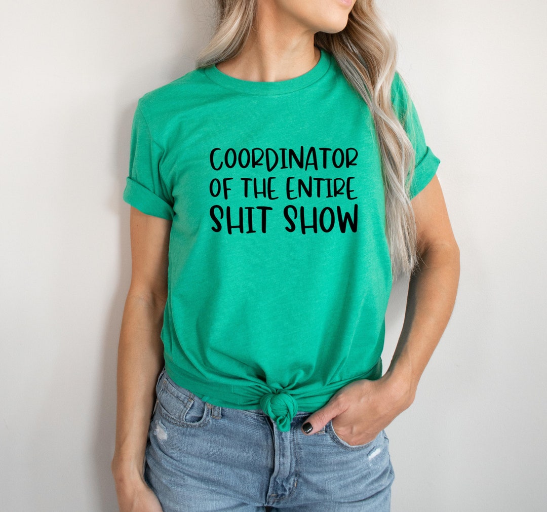 Coordinator of the Entire Shit Show Shirt Funny Mom Shirt - Etsy