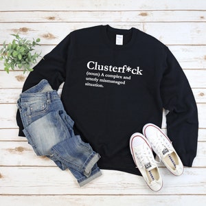 Clusterfuck Sweatshirt, Clusterf*ck, lustiges Rundhals-Shirt, Fiasko, Zugunglück, Quagmire, Komödie der Fehler, Dysfunktional, Debakel Bild 3