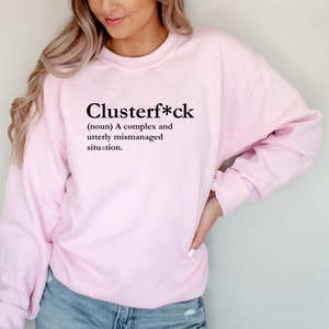 Clusterfuck Sweatshirt, Clusterf*ck, lustiges Rundhals-Shirt, Fiasko, Zugunglück, Quagmire, Komödie der Fehler, Dysfunktional, Debakel Bild 4