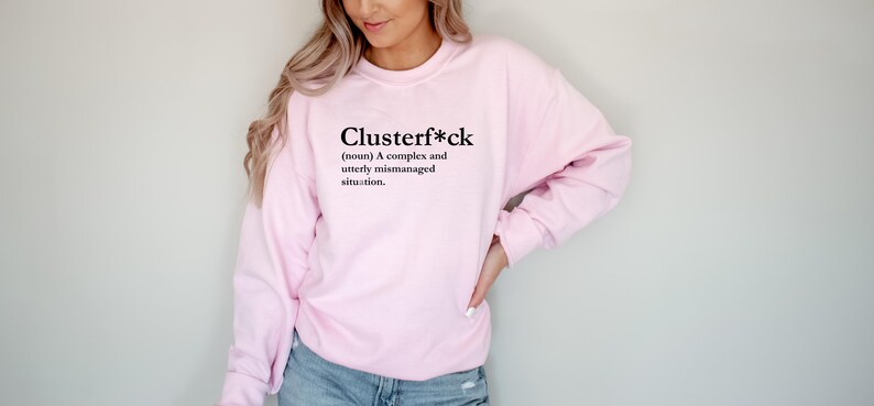 Clusterfuck Sweatshirt, Clusterf*ck, lustiges Rundhals-Shirt, Fiasko, Zugunglück, Quagmire, Komödie der Fehler, Dysfunktional, Debakel Bild 4