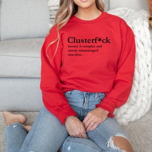 Clusterfuck Sweatshirt, Clusterf*ck, lustiges Rundhals-Shirt, Fiasko, Zugunglück, Quagmire, Komödie der Fehler, Dysfunktional, Debakel Bild 7