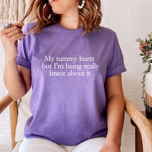 My Tummy Hurts Shirt, Funny Meme TShirt, Cursed Meme Graphic Tee, I'm Being Really Brave, Ironic Sarcastic Shirt, Funny Gift for Him or Her image 6