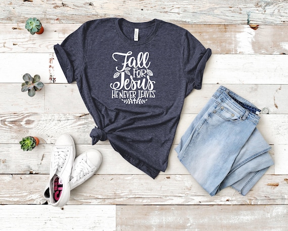 Fall for Jesus He Never Leaves Tee | Religious Shirt | Christian Tee | Funny Religious Tee | Cute Fall Shirt | Jesus Tee for Fall